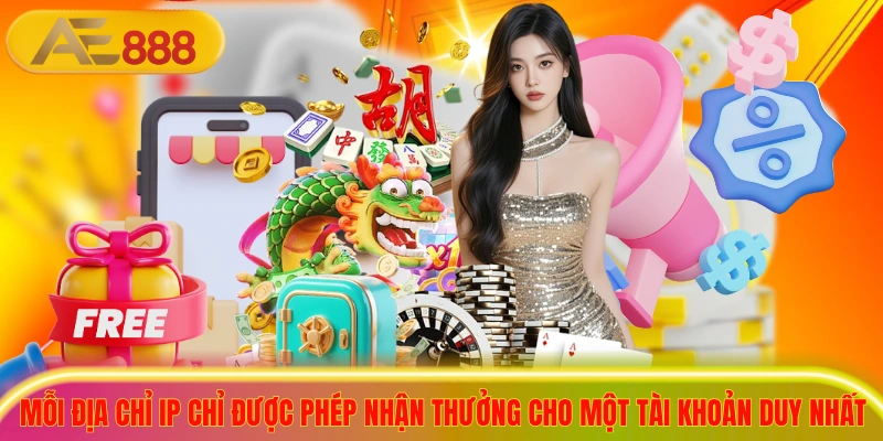 Hoàn Thua Không Giới Hạn AE888 Nhận Tiền Hoàn Trả Cực Cao Mỗi địa chỉ IP chỉ được phép nhận thưởng cho một tài khoản duy nhất